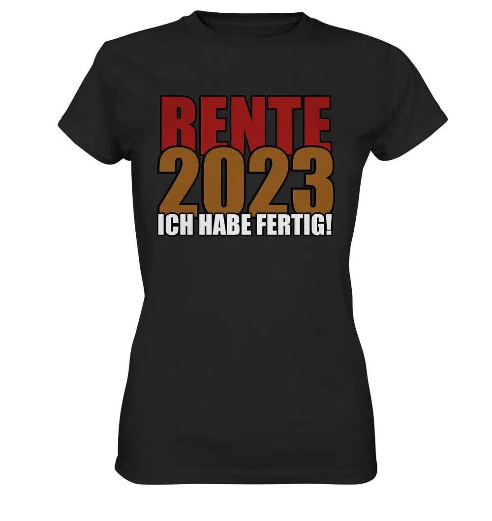 Rente [Wunschjahr] - Ich Habe Fertig Ladies Premium Shirt von myShirtStore