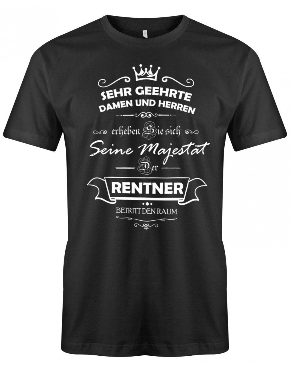 Rentner T-Shirt - Seine Majestät Der Betritt Den Raum Rente Tshirt Lustig Geschenk Zum Ruhestand von myShirtStore