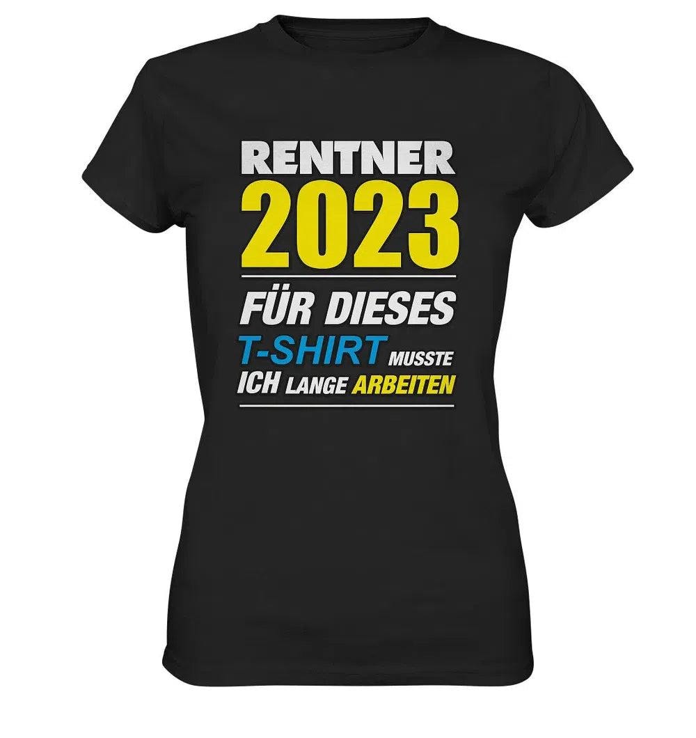 Rentnerin + [Wunschjahr] - Für Dieses T-Shirt Musste Ich Lange Arbeiten Damen von myShirtStore