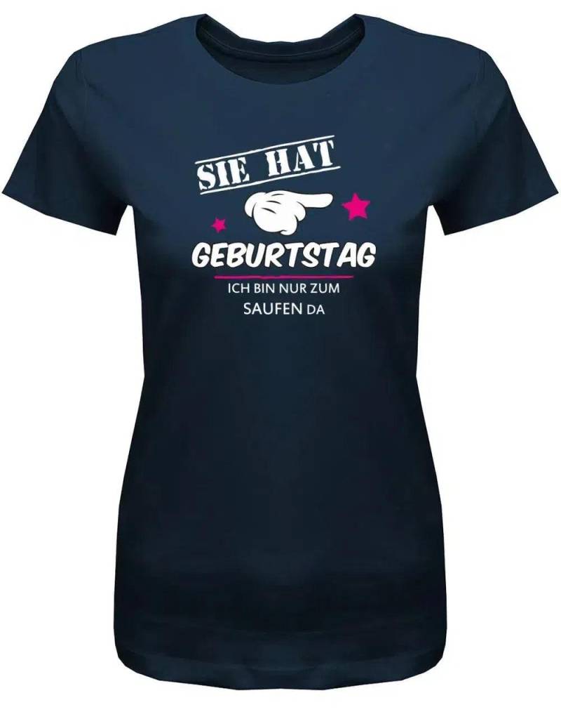 Sie Hat Geburtstag - Ich Bin Nur Zum Saufen Da Damen T-Shirt von myShirtStore