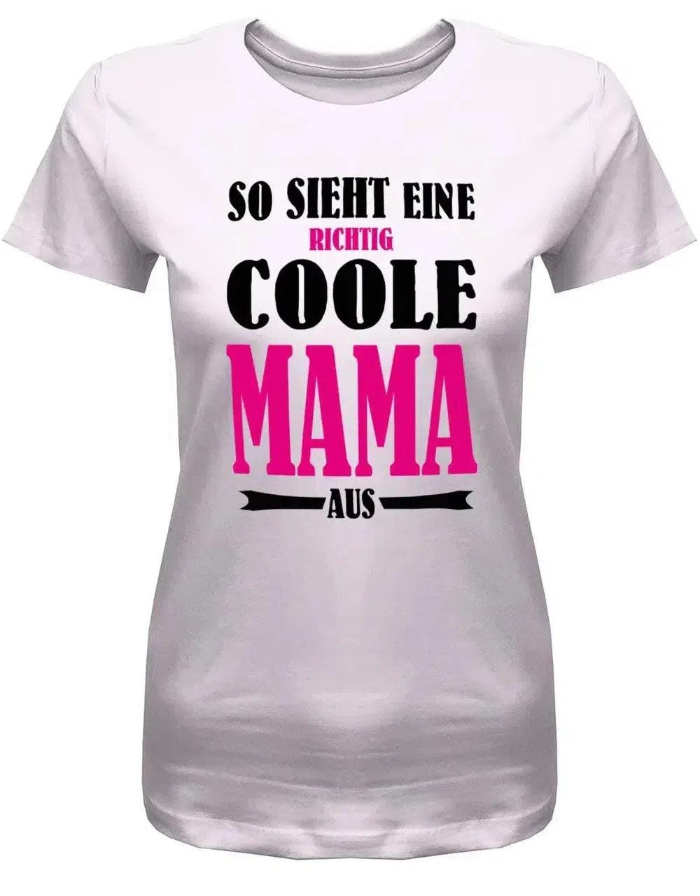 So Sieht Eine Richtig Coole Mama Aus - Damen T-Shirt von myShirtStore