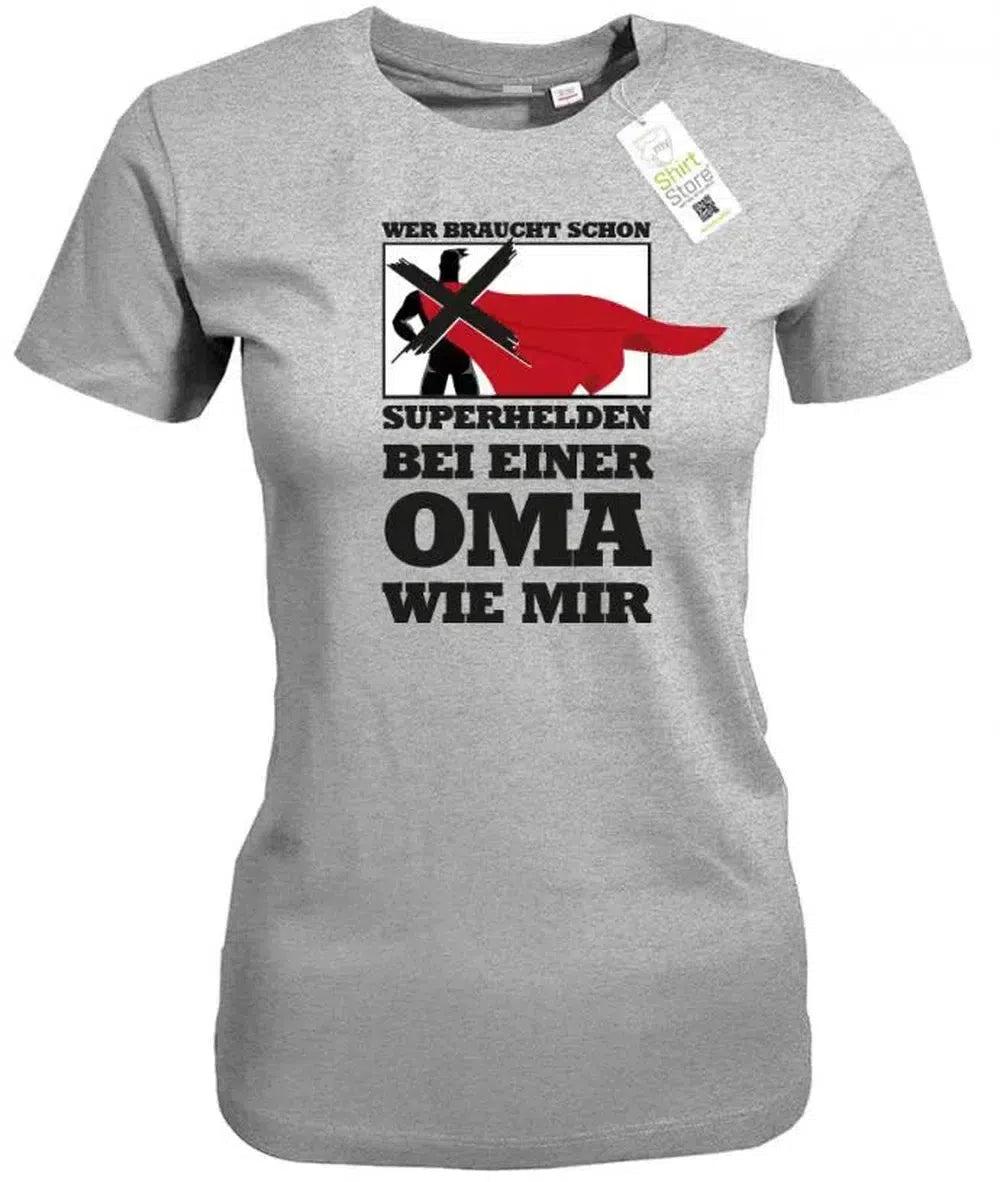 Wer Braucht Schon Superhelden Bei Einer Oma Wie Mir - Damen T-Shirt von myShirtStore