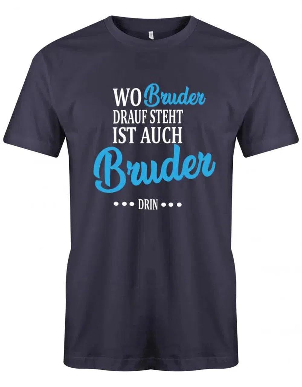 Wo Bruder Drauf Steht Ist Auch Drin - Geschwister Herren T-Shirt von myShirtStore