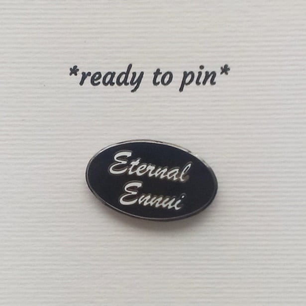 Neu - Eternal Ennui - Anstecknadel Aus Emaille Neu - Eternal Ennui - Anstecknadel Aus Emaille von nakedtile
