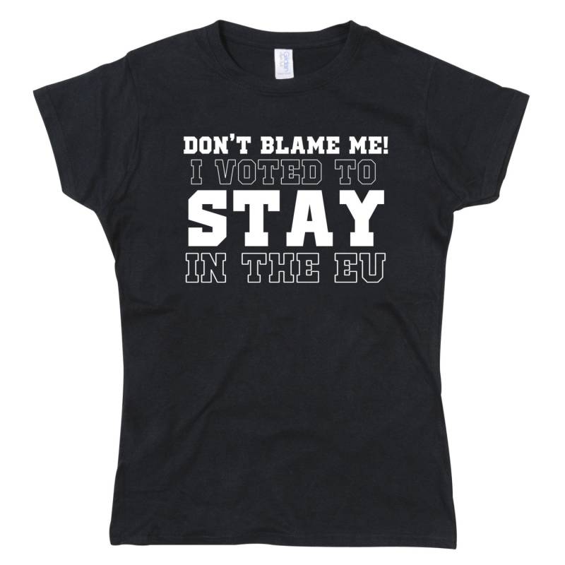 Ladies Don't Blame Me, Ich Habe Gewählt, Um in Der Eu Großbritannien Zu Bleiben Ladies Don't Blame Me, Ich Habe Gewählt, Um in Der Eu Großbritannien Zu Bleiben von nerdkeyz