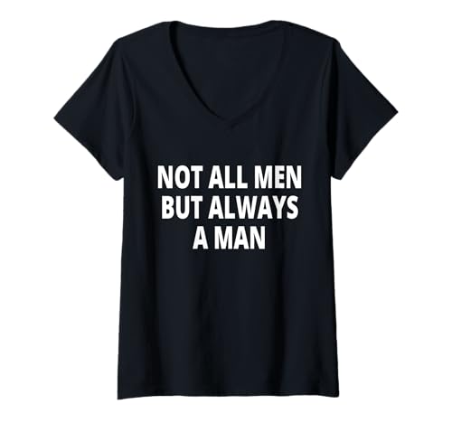 Damen not All Men but Always a Man T-Shirt mit V-Ausschnitt von not all men, but always a man!
