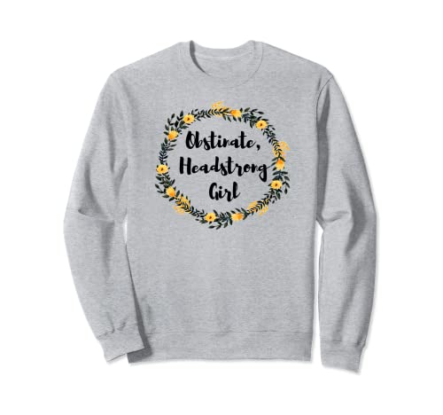 Jane Austen Pride and Prejudice Obstinate Headstrong Girl Sweatshirt von obstinate, headstrong girl Tee Gift For Woman Fun