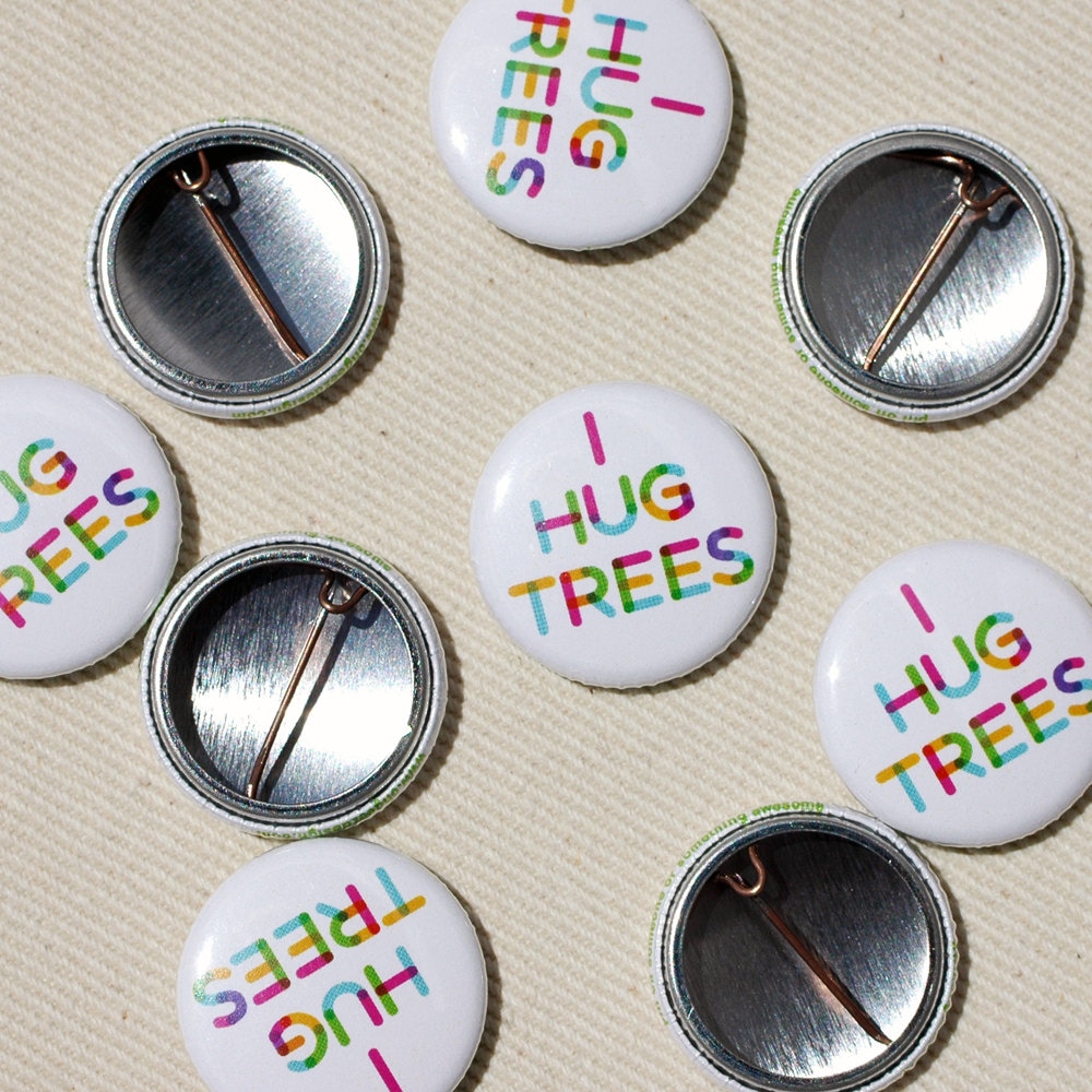 I Hug Trees Pinback Button - Tree Hugger Pin One Inch By Oh Geez Design von ohgeezdesign