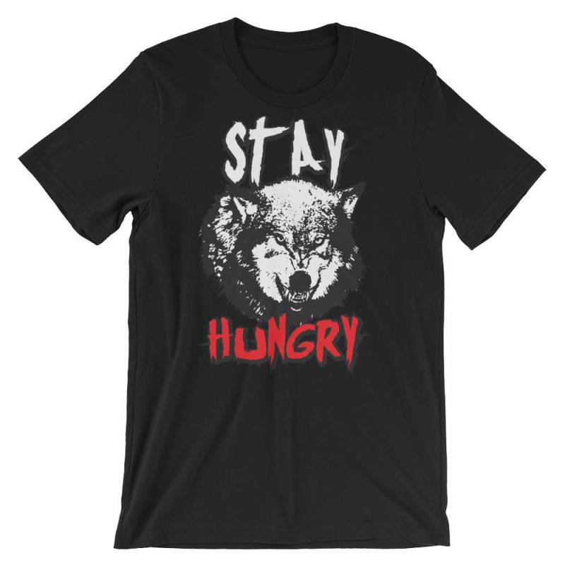 Bleiben Sie Hungrig, Wolf, Motivations - Geschenk Für Bodybuilding, Gewichtheben, Kraftdreikampf, Crossfit, Wod, Fitness, Workout Unisex Gym T-Shirt von oolongtee