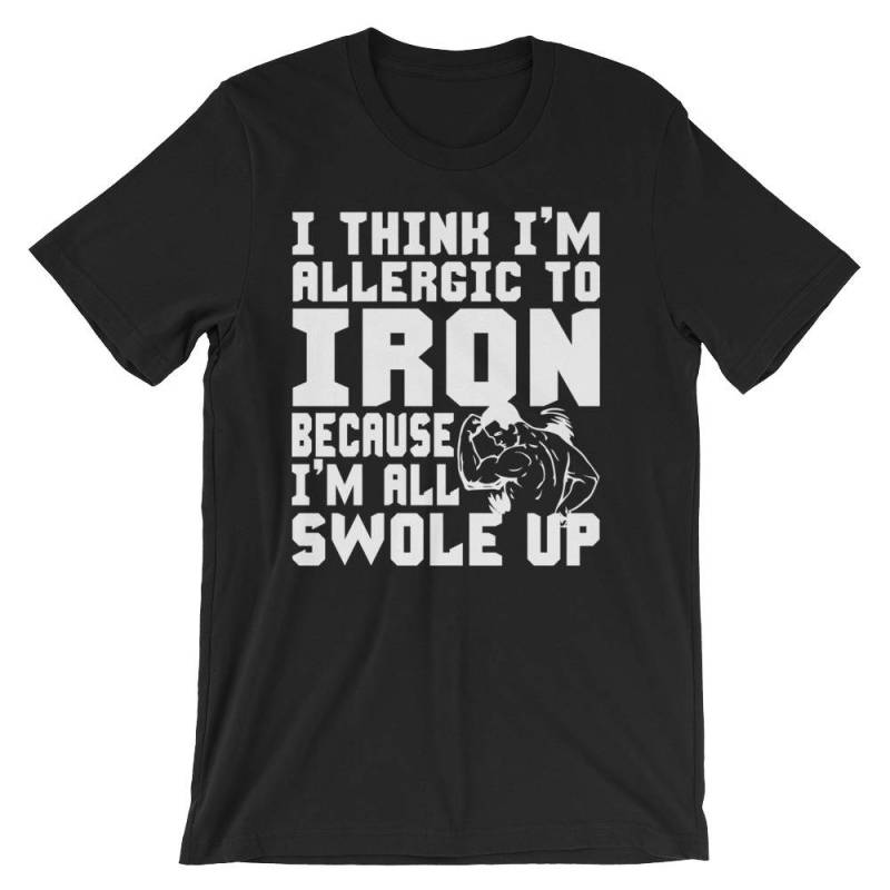 Ich Bin Allergisch Gegen Eisen, Weil Ich Alle Swole Up - Bodybuilding, Gewichtheben, Kraftdreikampf, Crossfit, Fitness, Workout Lustige Gym T-Shirt Ich Bin Allergisch Gegen Eisen, Weil Ich Alle Swole Up - Bodybuilding, Gewichtheben, Kraftdreikampf, Crossfit, Fitness, Workout Lustige Gym T-Shirt von oolongtee