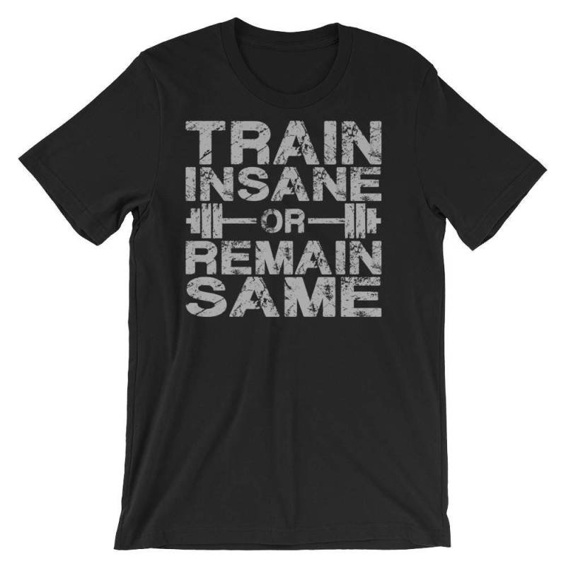 Trainieren Sie Wahnsinnig Oder Bleiben Das Gleiche, Geschenk Für Bodybuilding, Gewichtheben, Powerlifting, Crossfit, Wod, Fitness, Training - Unisex Trainieren Sie Wahnsinnig Oder Bleiben Das Gleiche, Geschenk Für Bodybuilding, Gewichtheben, Powerlifting, Crossfit, Wod, Fitness, Training - Unisex von oolongtee