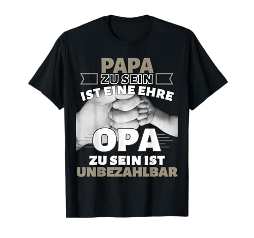Papa zu sein ist eine Ehre Opa zu sein unbezahlbar! Herren T-Shirt Papa zu sein ist eine Ehre Opa zu sein unbezahlbar! Herren T-Shirt von opa enkel großvater bester opa vatertag geschenk