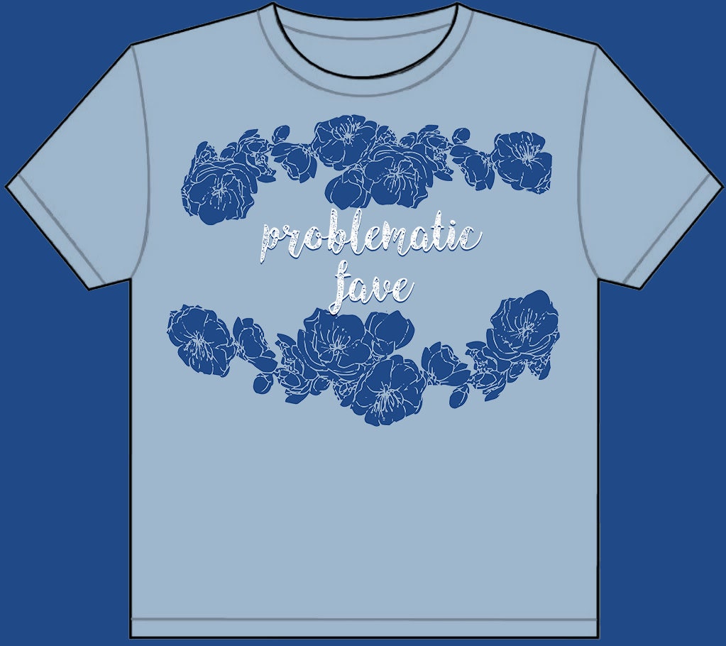 Problematic Fave T-Shirt [Rabatt] von pandyapparel