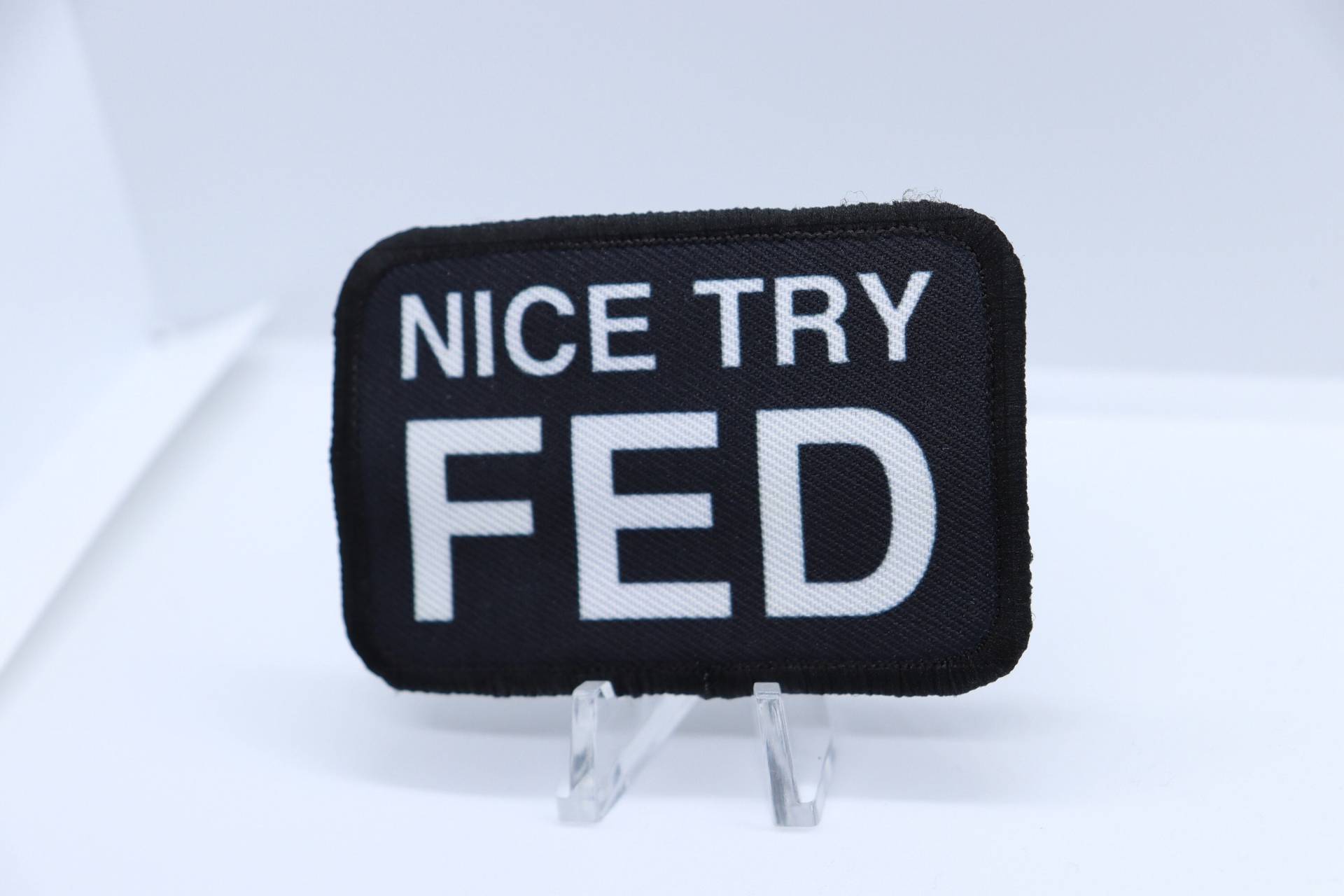 Nice Try Fed Keep Glowing Anti-Government Meme 2 "x3" Entfernbarer Patch Mit Klettverschluss Auf Der Rückseite von patchesNplates