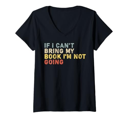 Damen Wenn ich Mein Buch Nicht mitbringen kann, gehe ich Nicht. Buchbesitzer Lustig T-Shirt mit V-Ausschnitt Damen Wenn ich Mein Buch Nicht mitbringen kann, gehe ich Nicht. Buchbesitzer Lustig T-Shirt mit V-Ausschnitt von perfect ideas for book Lovers present