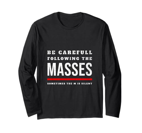 Be Careful Following The Masses, Sometimes The m is Silent Langarmshirt von pflugart