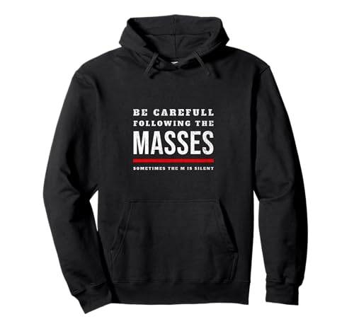 Be Careful Following The Masses, Sometimes The m is Silent Pullover Hoodie von pflugart