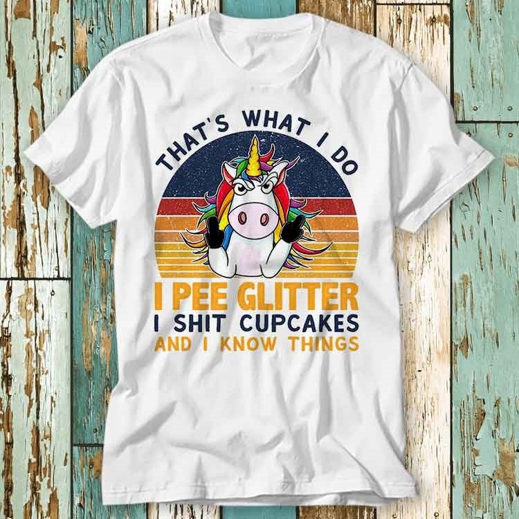 Thats What I Do Pee Glitter Shut The Fuckup Cupcakes & Know Things Einhorn Pferd T Shirt Top Unisex Damen Herren T-Shirt Retro Vintage S756 von pinkSHARKs