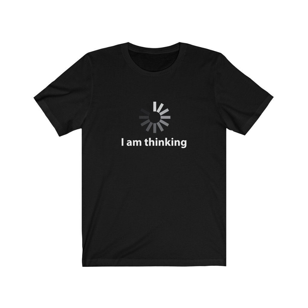 I Am Thinking Grafik T-Shirt I Am Thinking Grafik T-Shirt von popularetsy