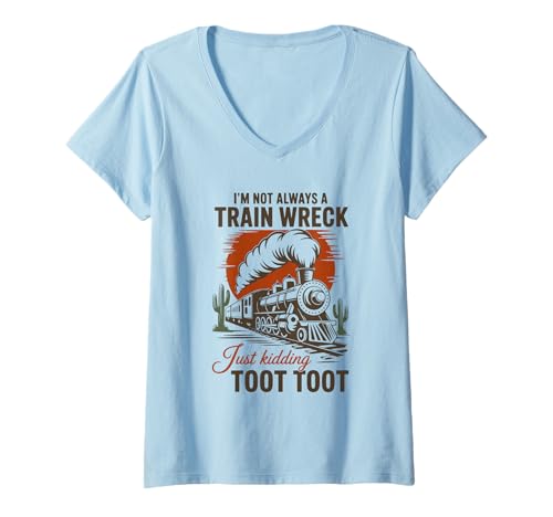 Damen I'm Not Always A Train Wreck Just Kidding Toot TUT Funny T-Shirt mit V-Ausschnitt Damen I'm Not Always A Train Wreck Just Kidding Toot TUT Funny T-Shirt mit V-Ausschnitt von rain Wreck Toot Toot Funny Retro Humor