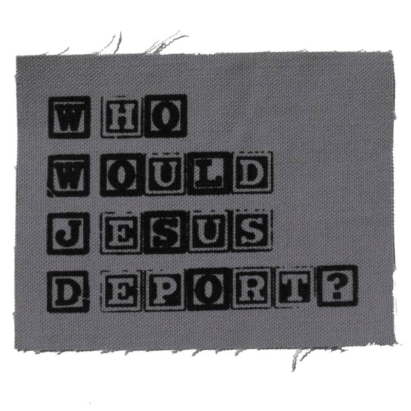 Wwjd Who Would Jesus Aufnäher Fluchtrecht Politik Punk Zitat No Borders Ban von raygunindustries