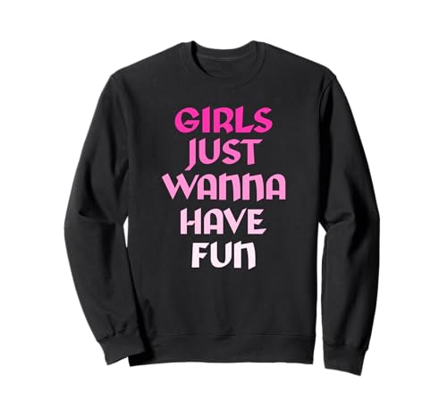 Mädchen wollen einfach Spaß haben Sweatshirt von retro graphic Design For Women and girls Gifts