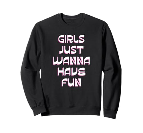 Mädchen wollen einfach Spaß haben Sweatshirt von retro graphic Design For Women and girls Gifts