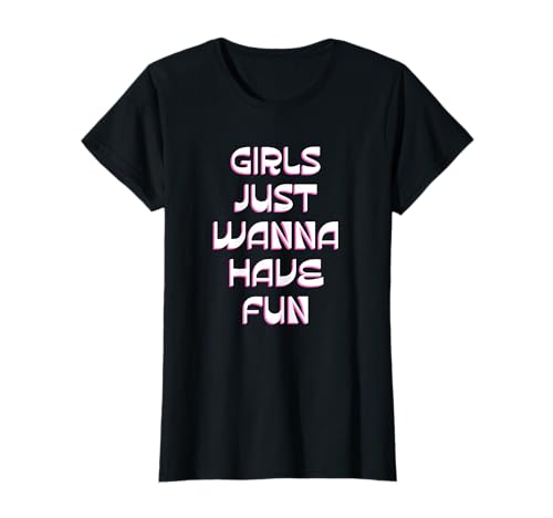 Mädchen wollen einfach Spaß haben T-Shirt von retro graphic Design For Women and girls Gifts