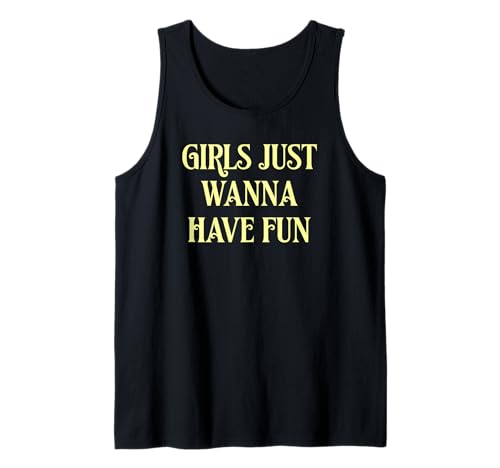 Mädchen wollen einfach Spaß haben Tank Top Mädchen wollen einfach Spaß haben Tank Top von retro graphic Design For Women and girls Gifts