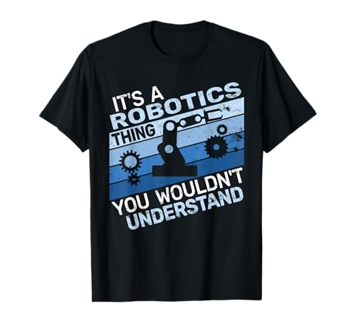 It's a Robotics Thing, Vintage-Roboter für Herren, Wissenschaft, Robotik T-Shirt It's a Robotics Thing, Vintage-Roboter für Herren, Wissenschaft, Robotik T-Shirt von robotics automation bot retro women teach robotics