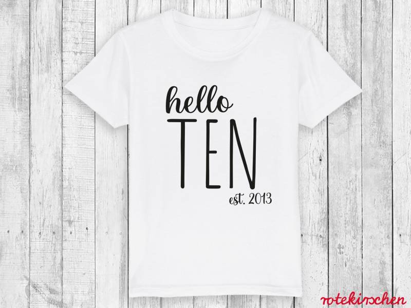 Hello Ten | Hallo Neun Geburtstagsshirt Mit Alter Eight Nine Ten Eleven Twelve...| Est. 2014| Geburtstag Mädchen Junge von rotekirschen