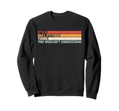 It's a Ball Python Thing für Damen Snakes Snake Sweatshirt It's a Ball Python Thing für Damen Snakes Snake Sweatshirt von royal python vintage legless reptiles Ball Python