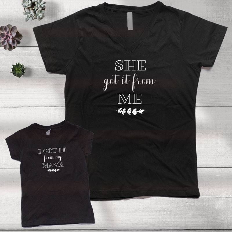 She Got It From Me - I My Mama Und Tochter Shirt Set von shirtsbynany