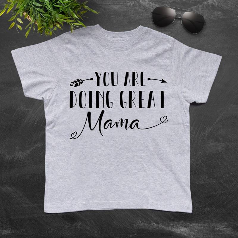 You Are Doing Great Mama Kids T-Shirt von shirtsbynany