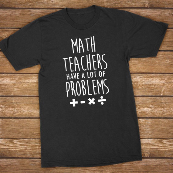 Mathe-Lehrer Haben Viele Probleme | Lustiges Unisex Geschenk Für Schullehrer Mathe - Herren Damen Shirt von simpleeDmaree