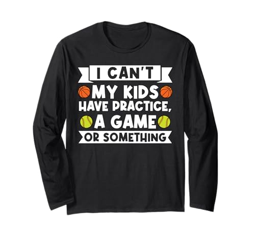 I can't m kids have practicrice a game or something basketball Langarmshirt von softball & basketball player Gift