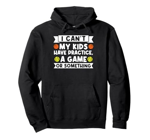 I can't m kids have practicrice a game or something basketball Pullover Hoodie von softball & basketball player Gift