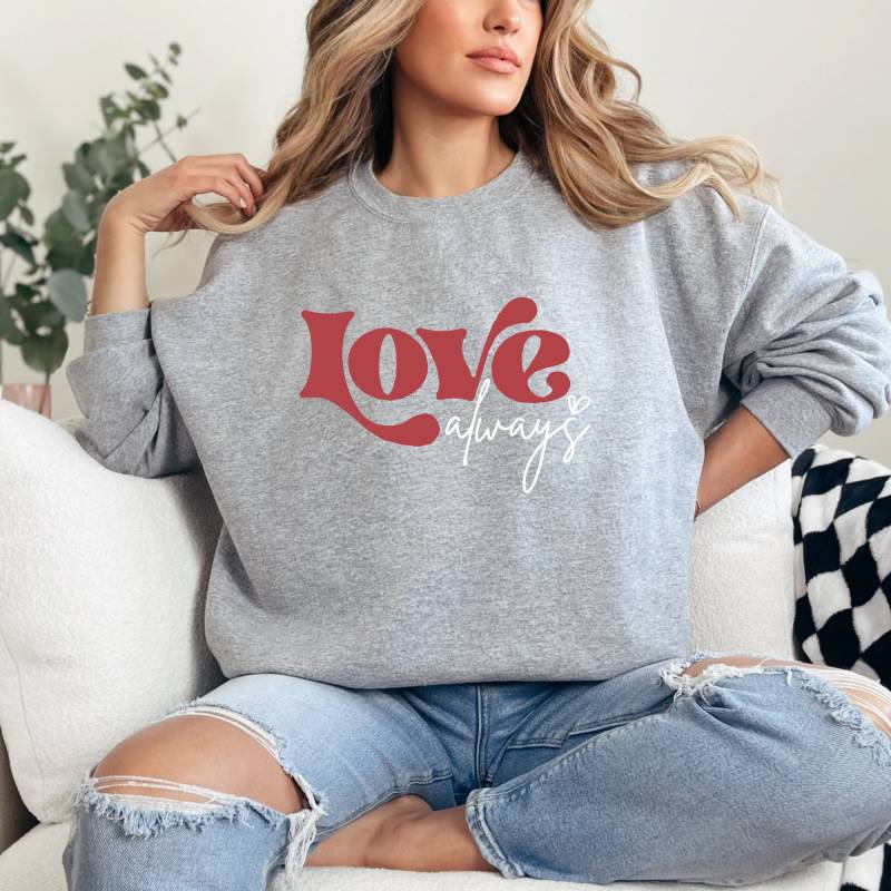 Love Always Sweatshirt - Perfect Gift For Her Or Valentine's Day Love Always Sweatshirt - Perfect Gift For Her Or Valentine's Day von studio7eleven