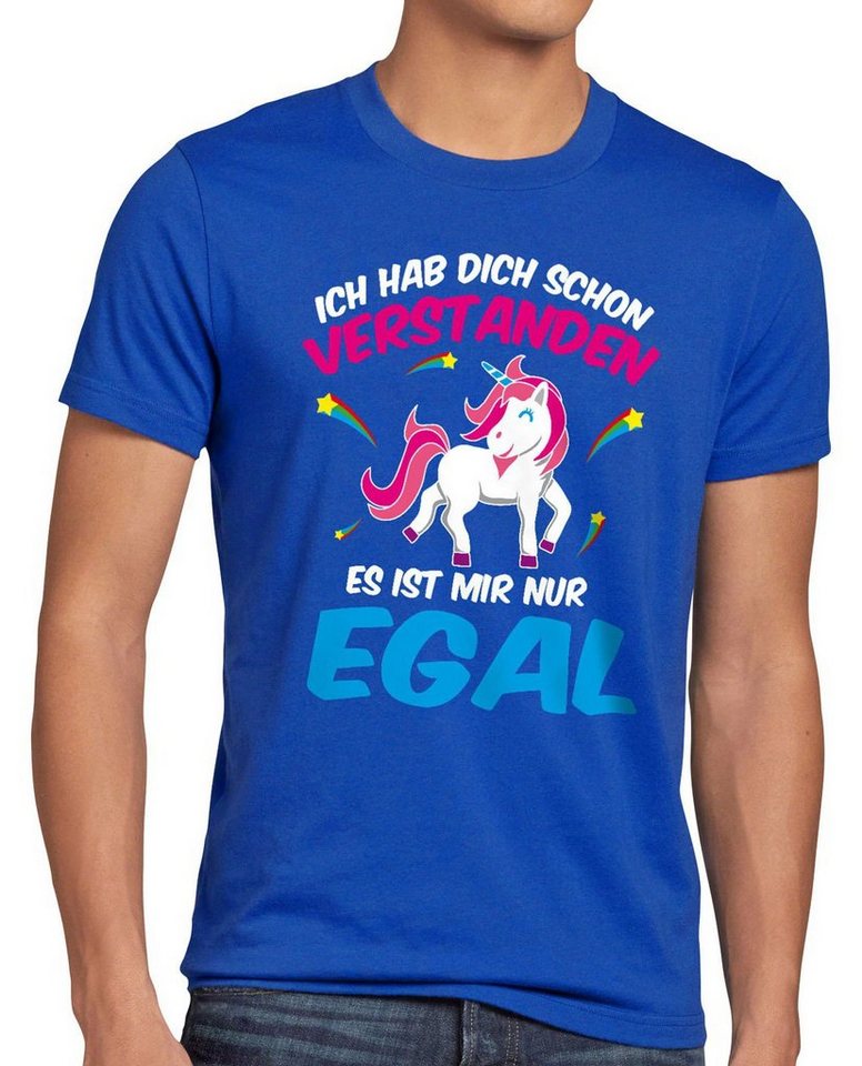 style3 Print-Shirt Herren T-Shirt Ich hab dich schon verstanden nur egal Einhorn Unicorn Fun Spruch von style3