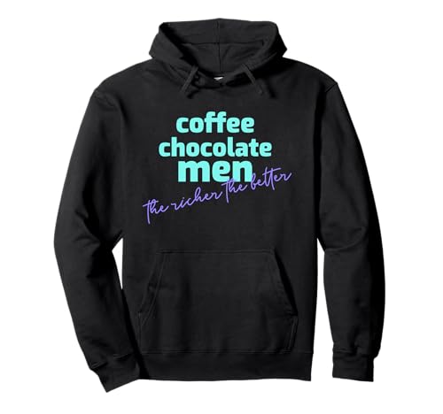 Kaffee Schokolade männer lustig Spruch Pullover Hoodie Kaffee Schokolade männer lustig Spruch Pullover Hoodie von the richer the better for coffee and chocolate fan
