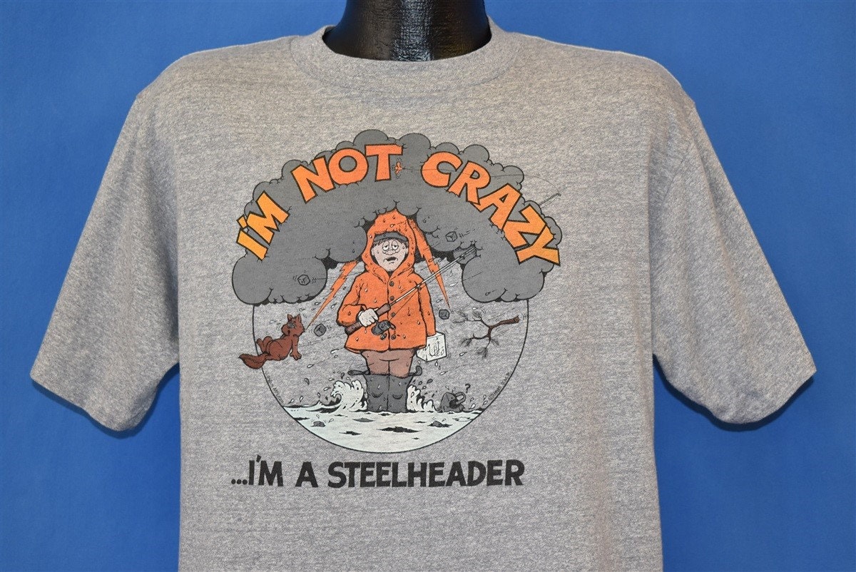 80Er Jahre I'm Not Crazy A Steelheader T-Shirt Large 80Er Jahre I'm Not Crazy A Steelheader T-Shirt Large von thecaptainsvintage