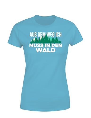 Aus dem Weg ich muss in den Wald Damen T-Shirt für Mountainbiker und Camper, Farbe: Aquamarin, Größe: Large von tshirtladen