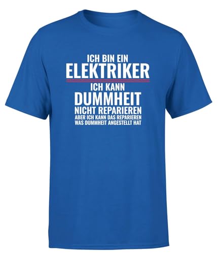 Ich Bin EIN Elektriker ich kann Dummheit Nicht reparieren Aber... T-Shirt Herren, Farbe: Blau, Größe: XXX-Large von tshirtladen