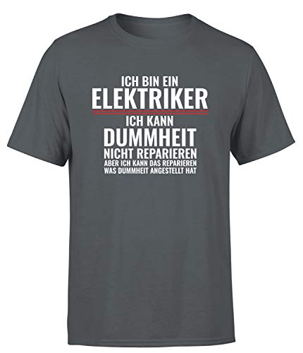 Ich Bin EIN Elektriker ich kann Dummheit Nicht reparieren Aber... T-Shirt Herren, Farbe: Dunkelgrau, Größe: X-Large von tshirtladen