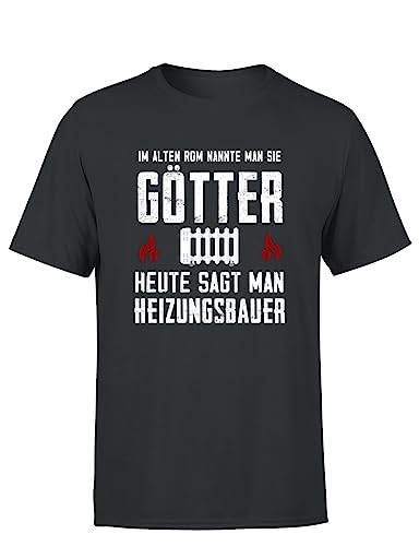 Im Alten Rom nannte Man sie Götter, Heute SAGT Man Heizungsbauer Herren T-Shirt, Farbe: Dunkelgrau, Größe: XL von tshirtladen
