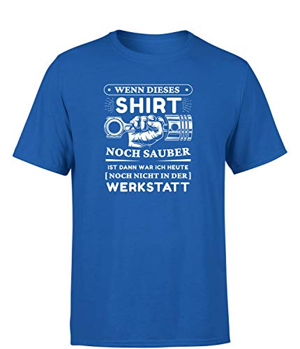 Wenn Dieses Shirt noch sauber ist dann war ich Heute noch Nicht in der Werkstatt T-Shirt Herren Werkstatt & Baustelle, Farbe: Blau, Größe: Xx-Large von tshirtladen