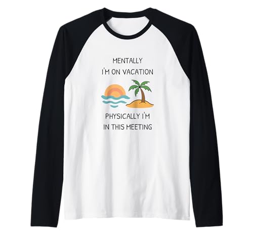 Herren Geistig Bin ich im Urlaub, physisch nehme ich an diesem Meeting Teil Raglan Herren Geistig Bin ich im Urlaub, physisch nehme ich an diesem Meeting Teil Raglan von vacation and work tees