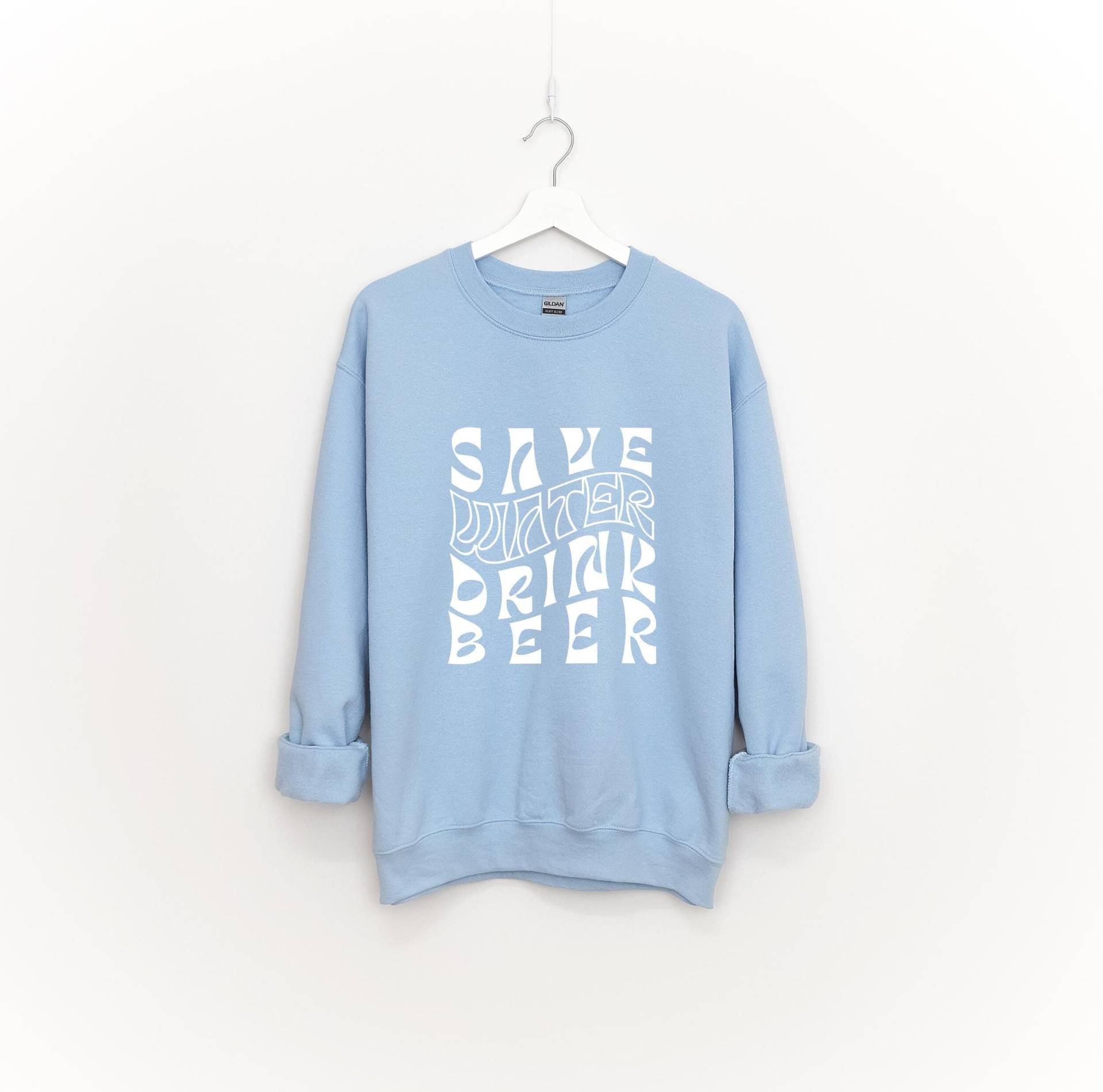 Save Water Drink Beer Sweatshirt-Lustiger Pullover Für Bierliebhaber, Unisex & Oversized.geschenk Ihn Oder Sie.geburtstagsgeschenk Bier von viccydesign