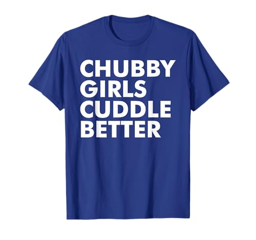 Chubby Girls Cuddle Better Funny Sarkastic Chubby Girls T-Shirt von vintage 1977 tee
