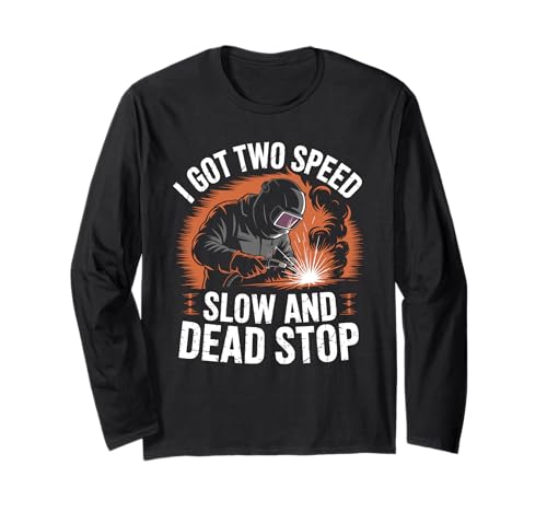 Ich habe zwei Geschwindigkeiten: Slow and Dead Stop Welding Weld for Men Langarmshirt von vintage Weld Stuff Welders Metalworkers Welding